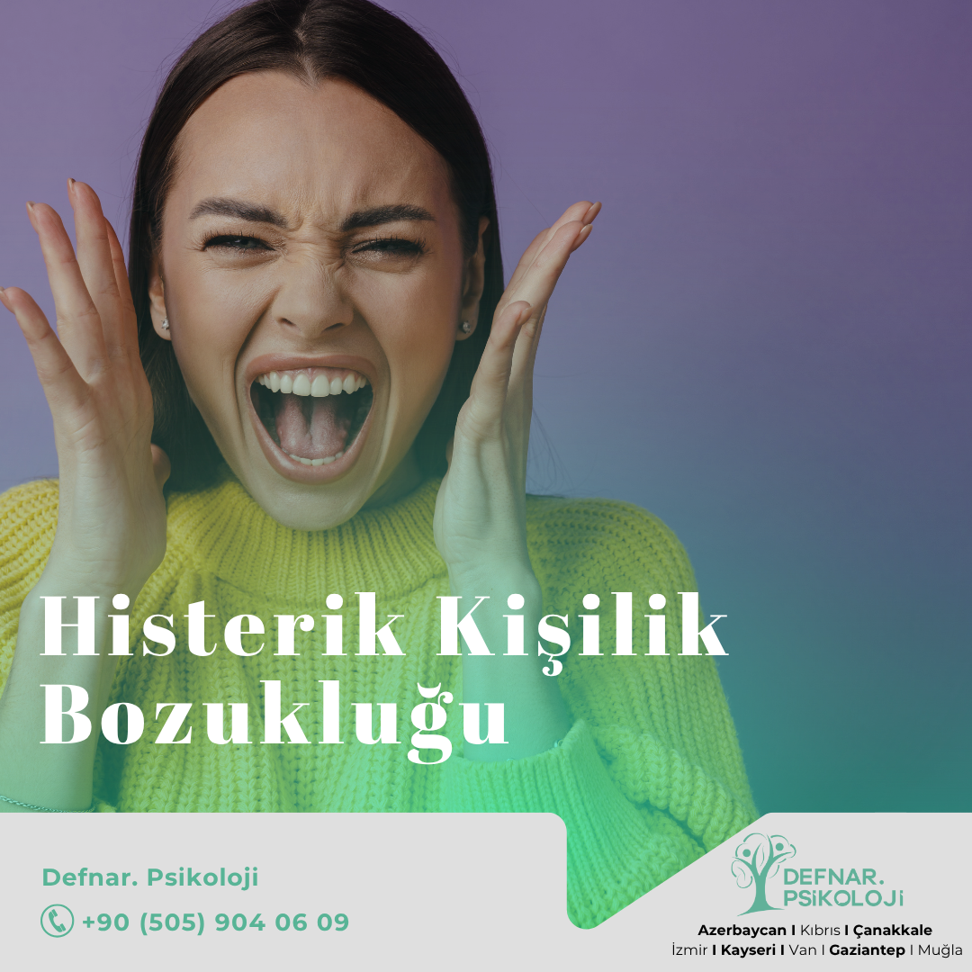 Histerik Ne Demek? Histrionik Kişilik Bozukluğu Belirtileri