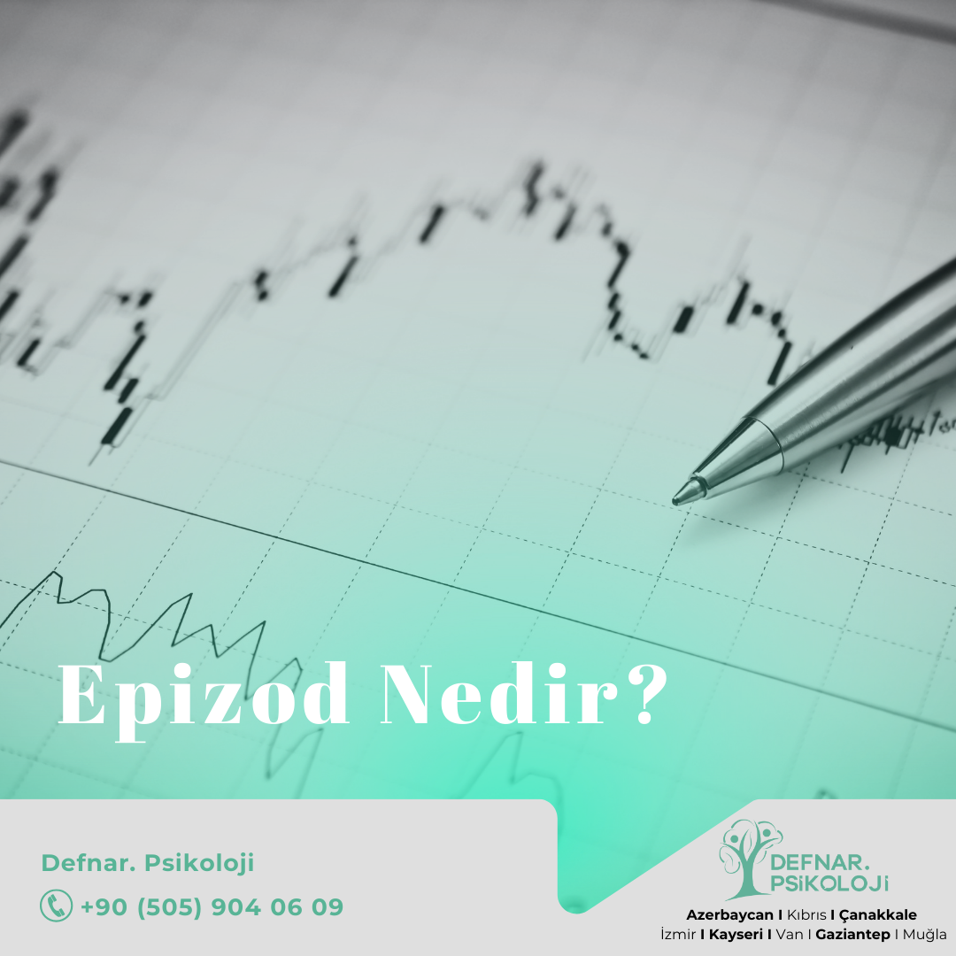 Epizod Nedir? Epizod Tedavisi Nasıl Yapılır?