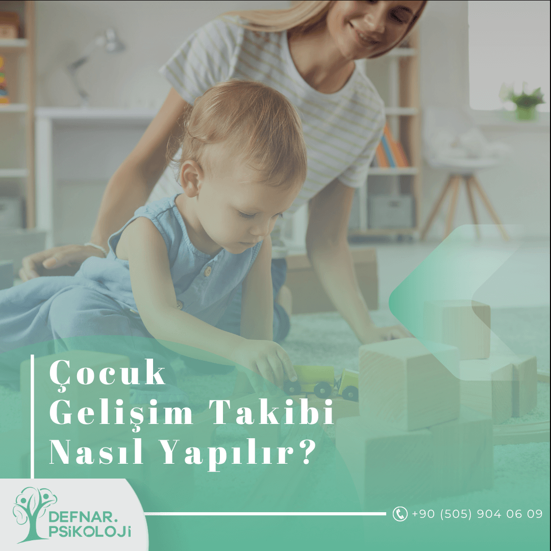 Çocuk Gelişim Takibi Nasıl Yapılır? - Defnar Psikoloji