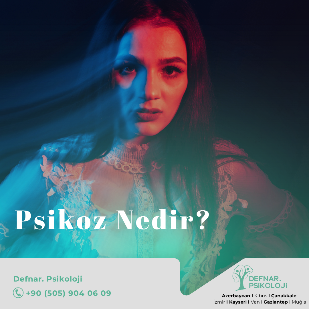 Psikoz Nedir? Belirtileri Nelerdir? Psikoz İlaçları Nelerdir